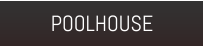 POOLHOUSE