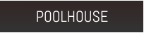 POOLHOUSE